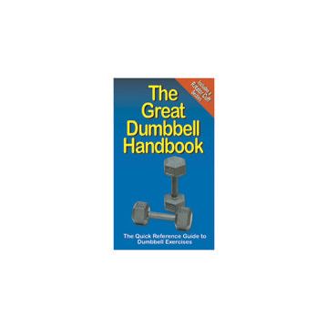 Great Handbooks, The Great Dumbbell Handbook by Productive Fitness Publishing